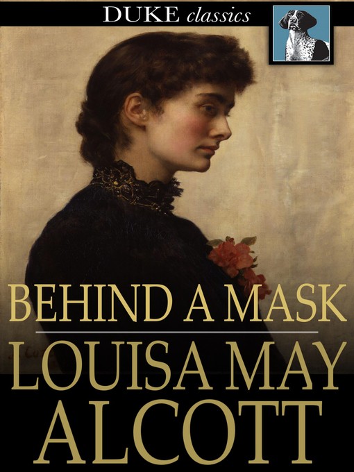 Title details for Behind a Mask by Louisa May Alcott - Wait list